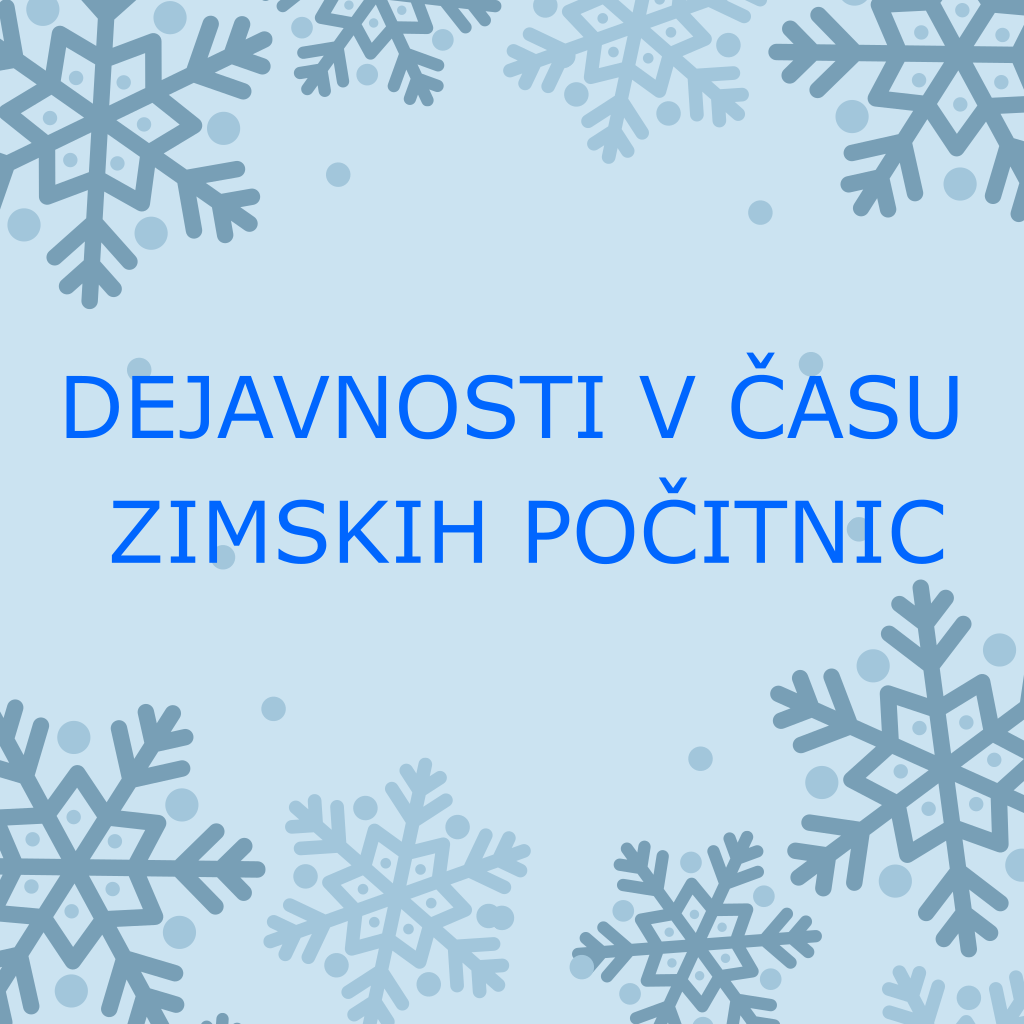 DEJAVNOSTI V ČASU ZIMSKIH POČITNIC